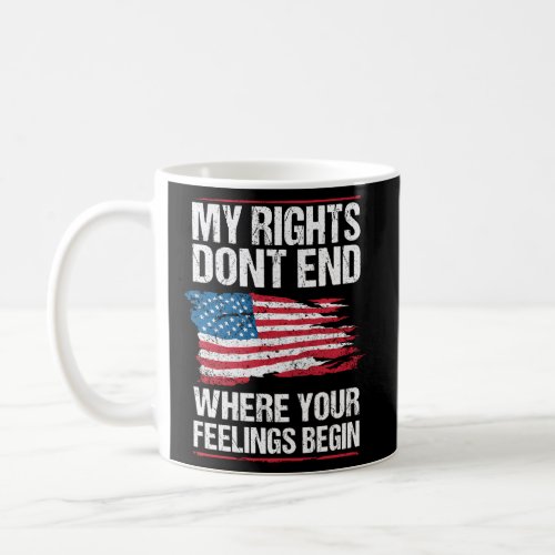 My Rights DonT End Where Your Feeling Begin Coffee Mug