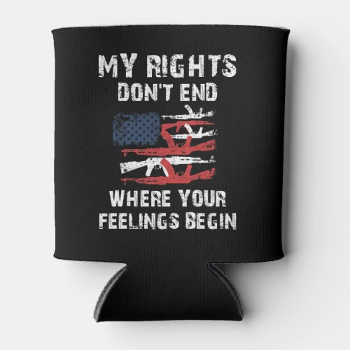 My Rights Dont End Where Your Feelings Begin Can Cooler