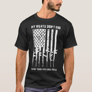 my rights don't end where your feelings begin gun T-Shirt