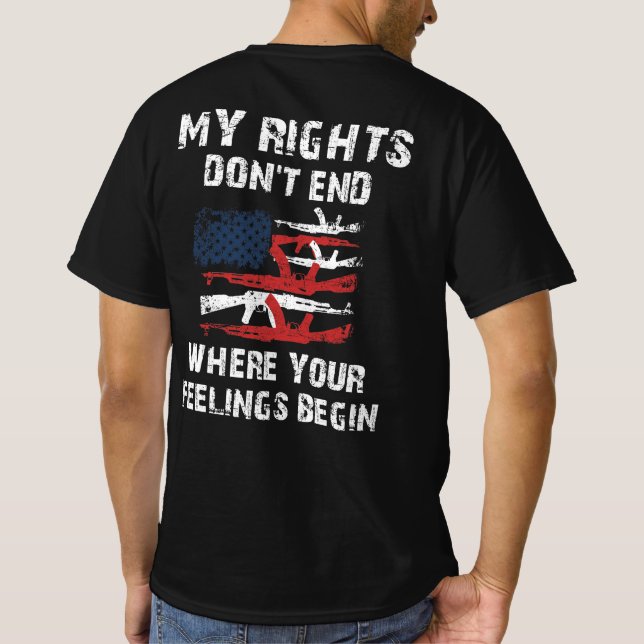 My Rights Don't End Where Your Feelings Begin T-Shirt (Back)