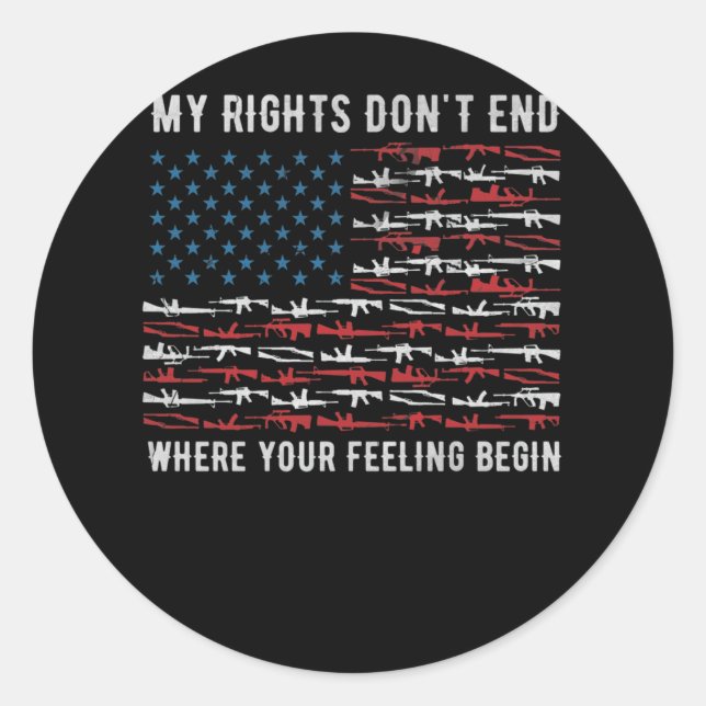 My Rights Don't End Where Your Feelings Patriot Classic Round Sticker (Front)