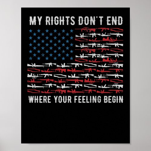 My Rights Dont End Where Your Feelings Patriot Poster