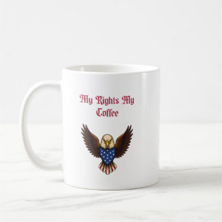 My Rights My Coffee Patriotic Freedom Lover Design Coffee Mug
