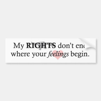 My Rights Your Feelings Bumper Sticker