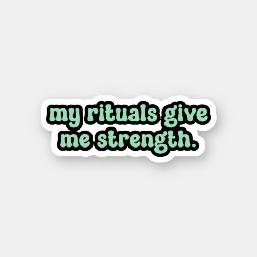 my rituals give me strength Green OCD  Sticker