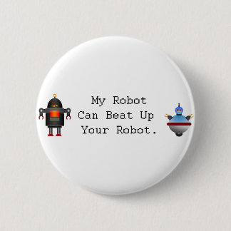 My Robot Can Beat Up Your Robot Button