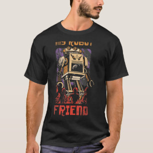 My Robot Friend For Robot Engineer Or Fans T-Shirt