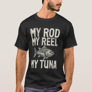 My Rod My Reel My Tuna Fishing T-Shirt