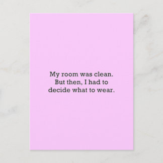 MY ROOM WAS CLEAN BUT THEN HAD DECIDE WHAT WEAR FU POSTCARD