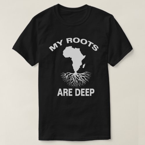 My Roots Are Deep Juneteenth T_Shirt