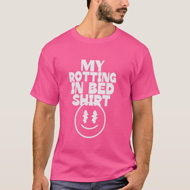 My Rotting in Bed Funny Design Official Bed Rottin T-Shirt (Front)