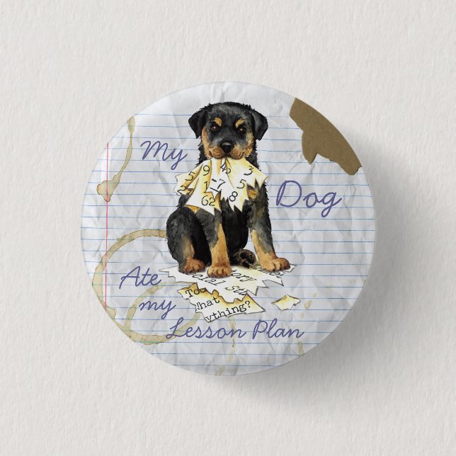 My Rottweiler Ate My Lesson Plan Pinback Button (Front)