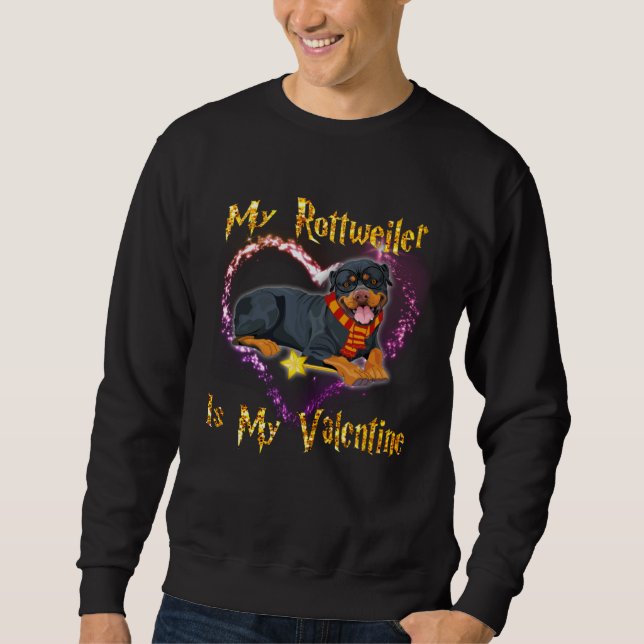 My Rottweiler is My Valentine Sweatshirt (Front)