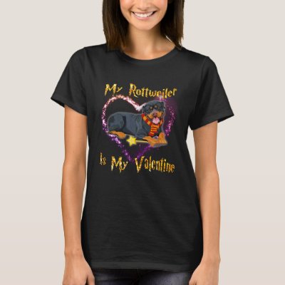 My Rottweiler is My Valentine T-Shirt