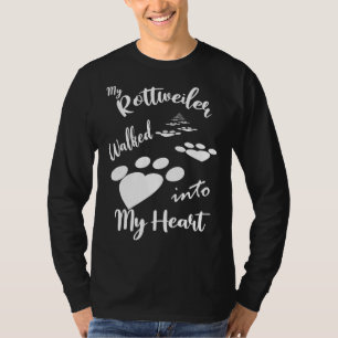 My Rottweiler Walked Into My Heart T-Shirt
