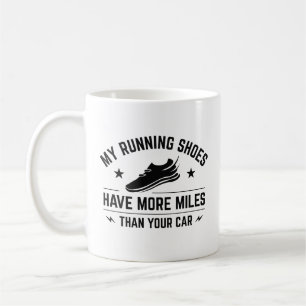 My Running Shoes Have More Miles Than Your Car Coffee Mug