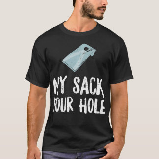 My Sack Your Hole Funny Cornhole Tournament Adul T-Shirt