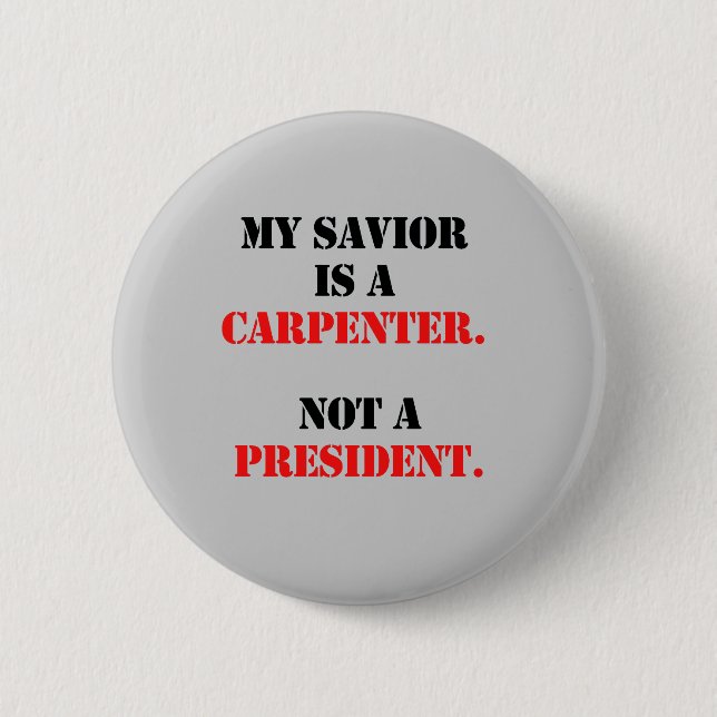 My savior is a carpenter button (Front)