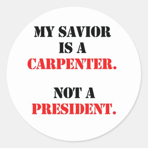 My savior is a carpenter classic round sticker