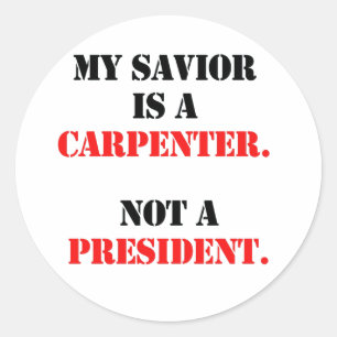My savior is a carpenter classic round sticker