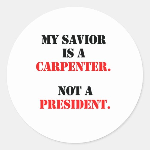 My savior is a carpenter classic round sticker