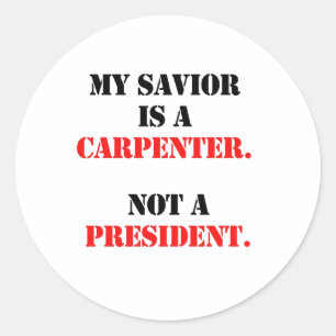 My savior is a carpenter classic round sticker