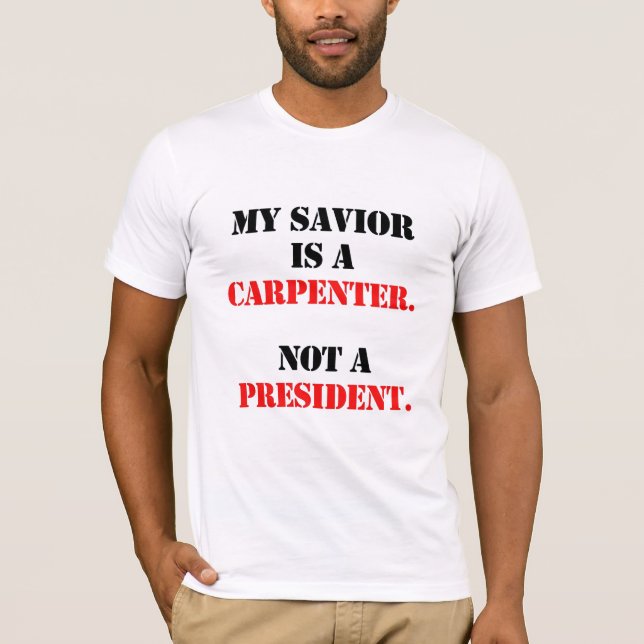 My savior is a carpenter T-Shirt (Front)