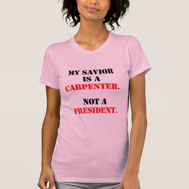 My savior is a carpenter T-Shirt (Front)