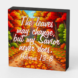 My Savior Never Changes Wooden Box Sign