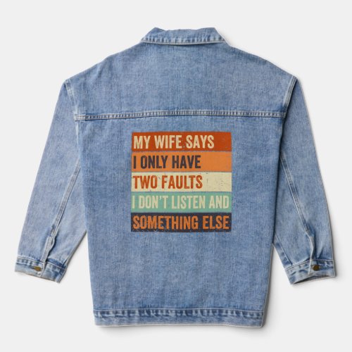 My Says I Only Have Two Faults Fathers Day  Denim Jacket