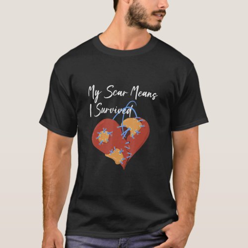 My Scar Mean I Survived Open Heart Surgery Coronar T_Shirt