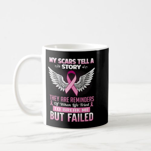 My scars tell a story _ Breast Cancer Awareness Coffee Mug
