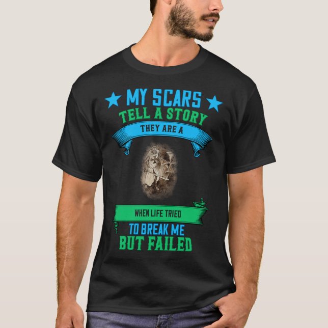 My Scars Tell A Story Humor Sarcastic T-Shirt (Front)