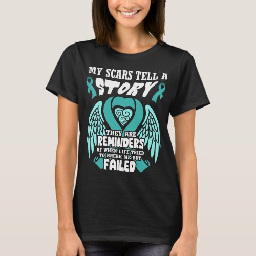 My Scars Tell A Story _ Teal Ribbon Ovarian Cancer T_Shirt