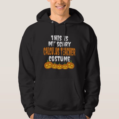My scary Calculus Teacher costume funny Halloween Hoodie