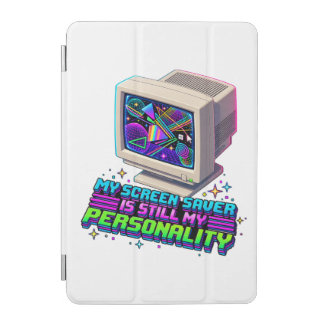 My Screen Saver Was My Personality – 90s Retro iPad Mini Cover