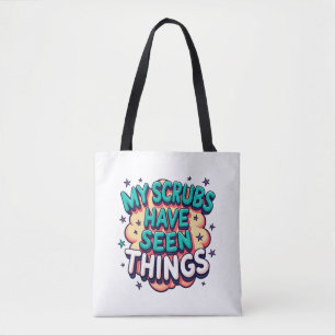 My Scrubs Have Seen Things Nurse Tote Bag
