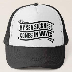 My Sea Sickness Trucker Hat