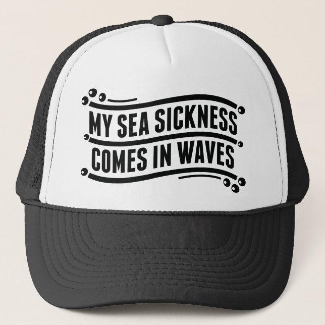 My Sea Sickness Trucker Hat (Front)