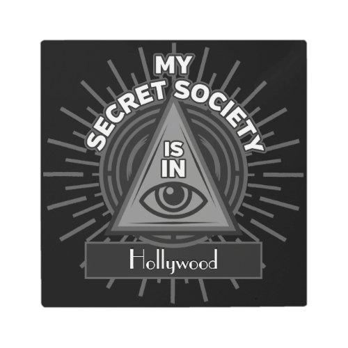 My Secret Society Is In Any City Illuminati Metal Print