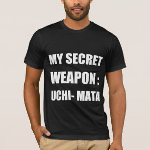 My secret weapon : uchi mata T-Shirt