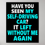 My Self Driving Car Left Without Me Again Poster
