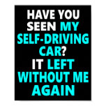 My Self Driving Car Left Without Me Again Poster My Self Driving Car Left Without Me Again Poster