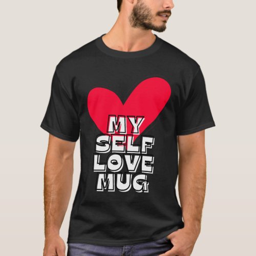 My Self_Love    Empowering Positive Affirmation T_Shirt