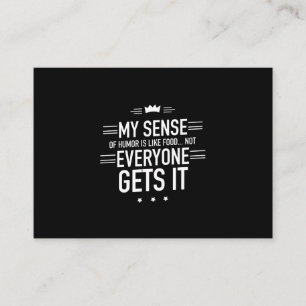My sense of humor is like food funny quotes white. business card