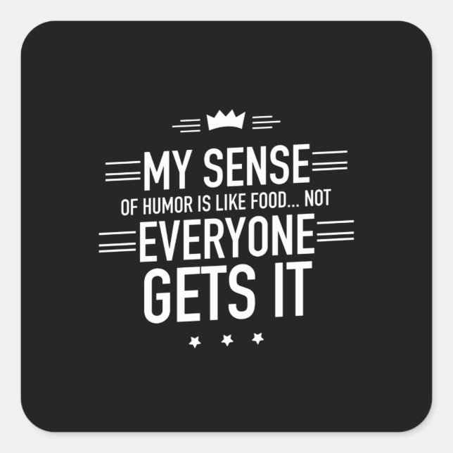 My sense of humor is like food funny quotes white. square sticker (Front)