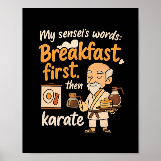 My Sensei's Words Breakfast First Then Karate  Poster (Front)