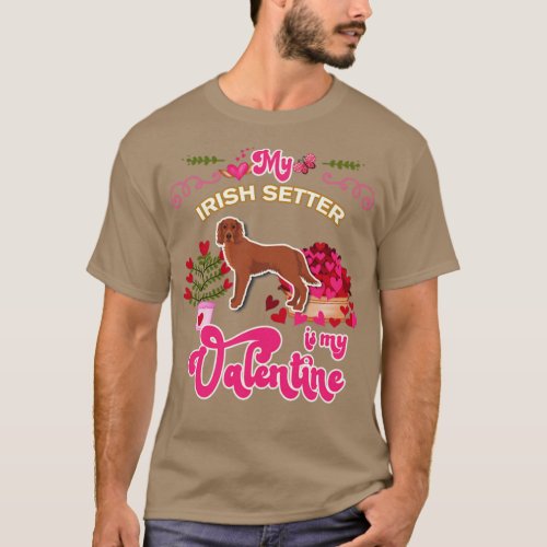 My Setters Irish Is My Valentine Dog Lover Gifts F T_Shirt