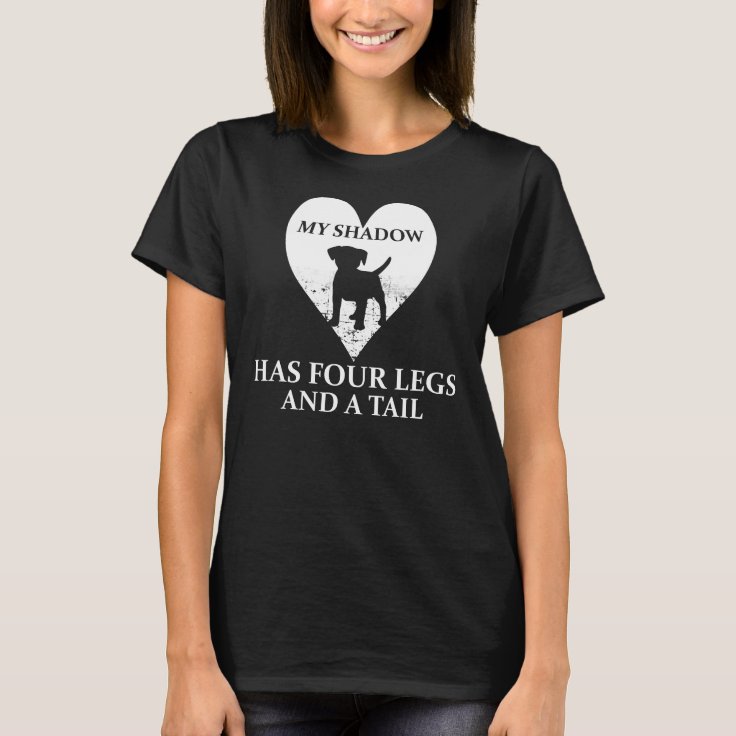 My shadow has four legs and a tail T-Shirt | Zazzle