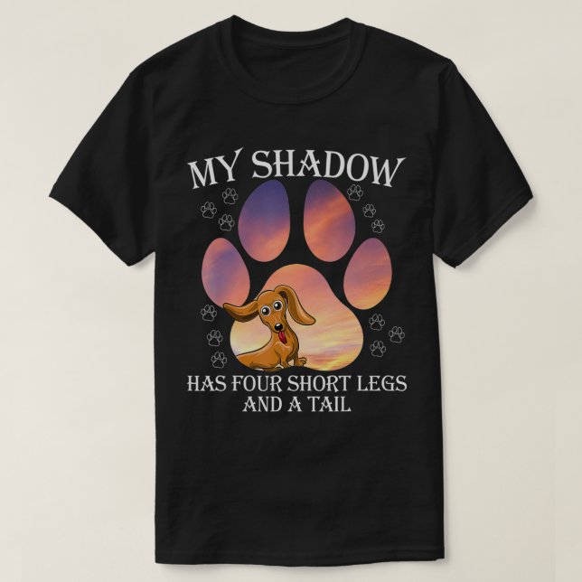 My Shadow Has Four Short Legs And A Tail  T-Shirt (Design Front)